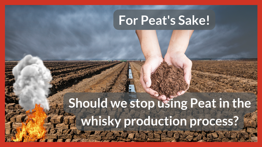 For Peats Sake!  Should we stop using Peat in the whisky production process?